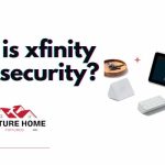 What is xfinity home security? Is it the Right Fit for Your Smart Home?