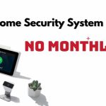 WiFi Home Security Systems with No Monthly Fee