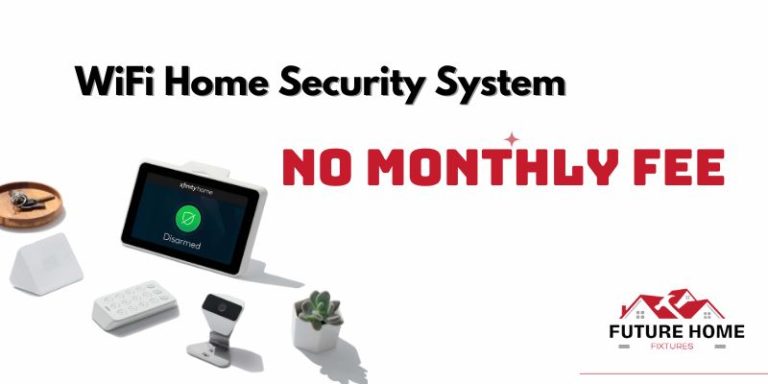 WiFi Home Security Systems with No Monthly Fee