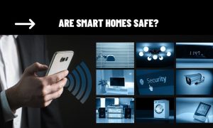 Are smart homes safe?