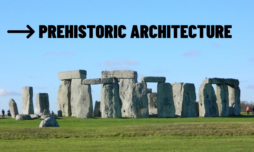 Prehistoric Architecture